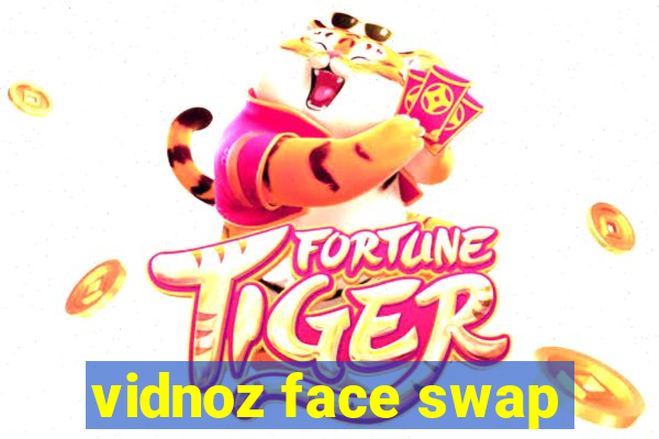 vidnoz face swap